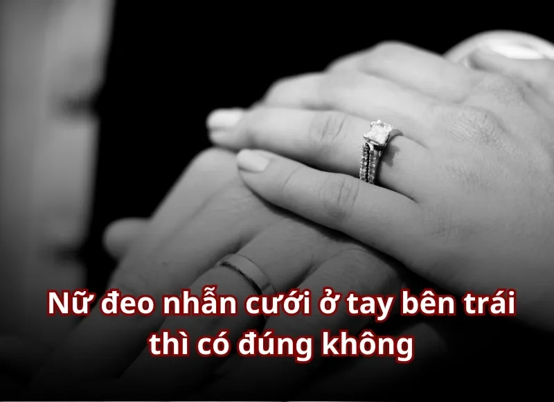 Con gái đeo nhẫn cưới tay nào